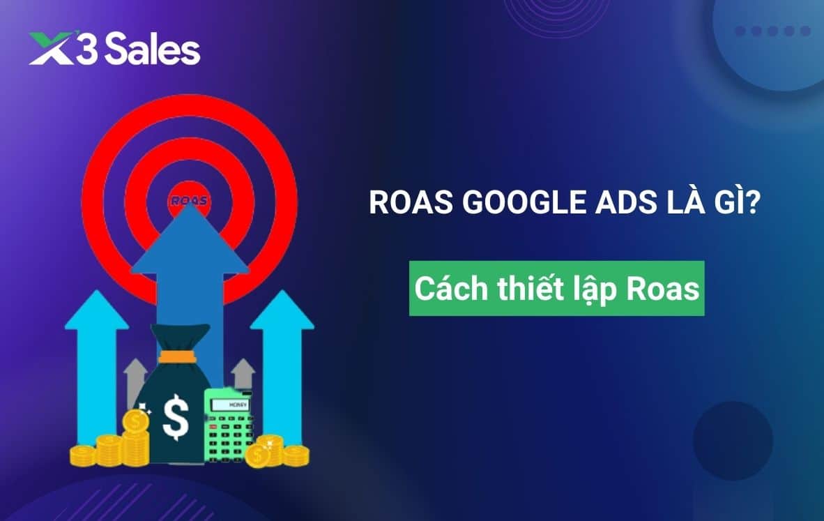 Roas Google Ads là gì? Hướng dẫn cách thiết lập Roas