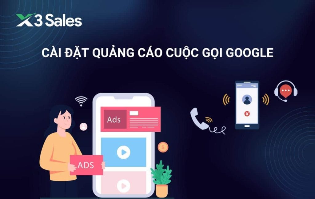 Cách cài đặt quảng cáo cuộc gọi Google Ads hiệu quả