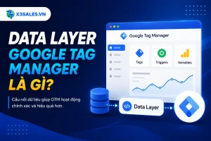 Data Layer Google Tag Manager Là Gì? Hướng Dẫn Cấu Hình Toàn Diện A-Z