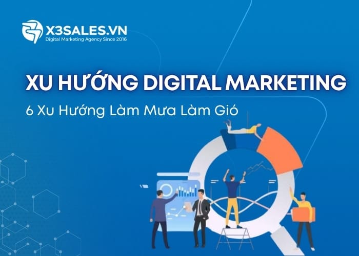 6 xu hướng Digital Marketing "làm mưa làm gió" 2024