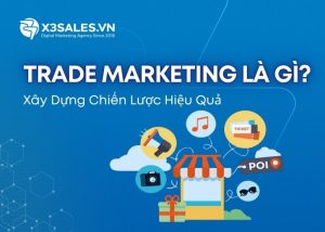 Trade Marketing là gì? Xây dựng chiến lược Trade Marketing hiệu quả