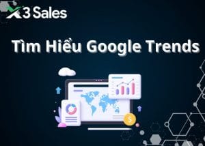 Tìm Hiểu Google Trends: Công Cụ Phân Tích Xu Hướng Hiệu Quả