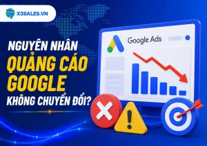 Nguyên nhân Quảng cáo Google không chuyển đổi? Cách khắc phục 2026