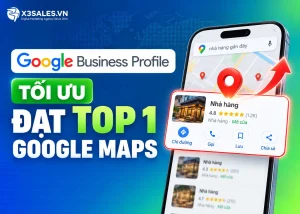 Cách tối ưu Google Business Profile cho doanh nghiệp đạt TOP 1 Google Maps
