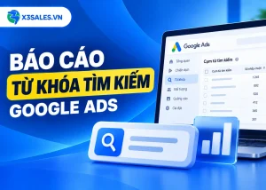 5 mẹo báo cáo từ khoá tìm kiếm Google Ads không thể bỏ qua